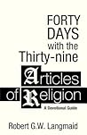 Forty Days with the Thirty-nine Articles of Religion: A Devotional Guide Forty Days with the Thirty-nine Articles of Religion: A Devotional Guide