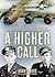 A Higher Call: An Incredibl...