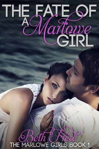 The Fate Of A Marlowe Girl (Marlowe Girls, #1)