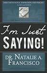 I’m Just Saying!: Daily Devotional Inspiration and Insight for Men and Women