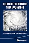 FIXED POINT THEOREMS AND THEIR APPLICATIONS