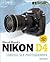 David Busch's Nikon D4 Guide to Digital SLR Photography (David Busch's Digital Photography Guides)
