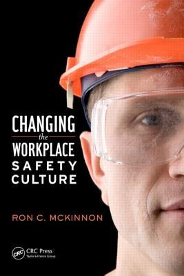 Changing the Workplace Safety Culture (Workplace Safety, Risk Management, and Industrial Hygiene)