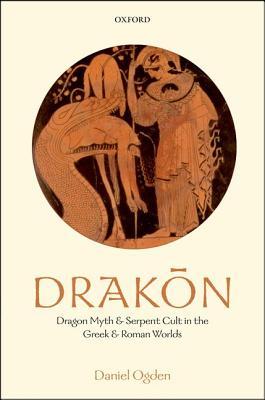 Drakon: Dragon Myth and Serpent Cult in the Greek and Roman Worlds (Hardcover)