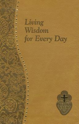 Living Wisdom for Every Day: Minute Meditations for Every Day Taken from the Writings of Saint Paul of the Cross [Imitation Leather] Kelley, Bennet (Catholic Daily Devotionals)