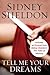 Tell Me Your Dreams by Sidney Sheldon Tell Me Your Dreams by Sidney Sheldon
