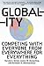 Globality: Competing with Everyone from Everywhere for Everything