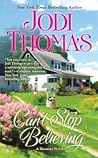 Can't Stop Believing by Jodi Thomas