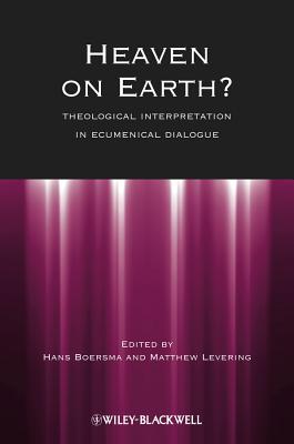 Heaven on Earth?: Theological Interpretation in Ecumenical Dialogue (Directions in Modern Theology)