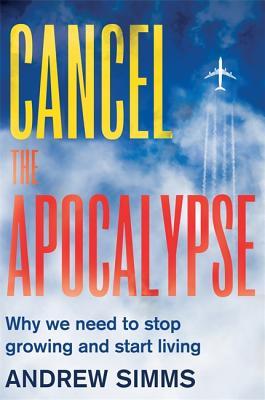 Cancel the Apocalypse: The New Path to Prosperity