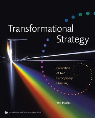 Transformational Strategy: Facilitation of ToP Participatory Planning (Paperback)