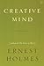 Creative Mind by Ernest Shurtleff Holmes Creative Mind by Ernest Shurtleff Holmes