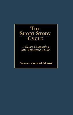 The Short Story Cycle: A Genre Companion and Reference Guide (Hardcover)