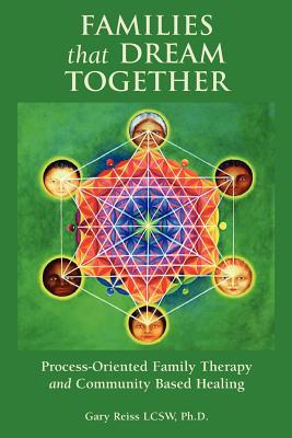 Families that Dream Together: Process-Oriented Family Therapy and Community Based Healing (Paperback)