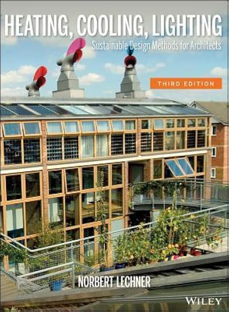 Heating, Cooling, Lighting: Sustainable Design Methods for Architects