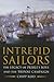 Intrepid Sailors: The Legacy of Preble's Boys and the Tripoli Campaign
