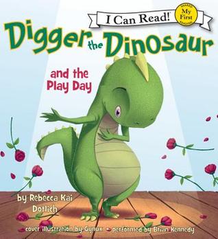 Digger the Dinosaur and the Play Day (My First I Can Read)