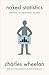Naked Statistics: Stripping the Dread from the Data