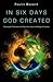 In Six Days God Created