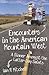 Encounters in the American Mountain West by Ian R. Mitchell