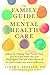 The Family Guide to Mental Health Care
