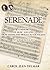 Serenade: A Memoir of Music and Love from Vienna and Prague to Los Angeles: 1927 to World War II to 2012