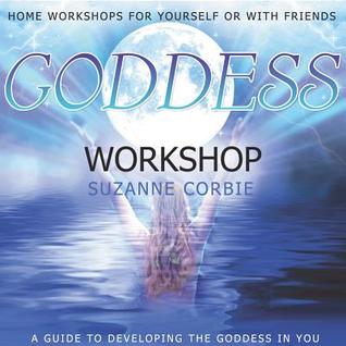 Goddess Workshop: A Guide to Developing the Goddess in You