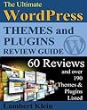 Ultimate 2013 WordPress Themes and Plugins Guide: Unlock the Power of WordPress in 2013 with the Most Potent Plugins and Themes!