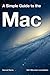 A Simple Guide to the Mac: OS X Mountain Lion Edition