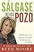 S�lgase de Ese Pozo: Hablemos Con Franqueza Sobre La Liberaci�n de Dios