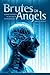 Brutes or Angels: Human Possibility in the Age of Biotechnology