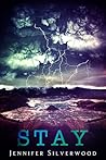 Stay by Jennifer Silverwood