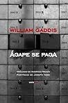 Ágape se paga by William Gaddis