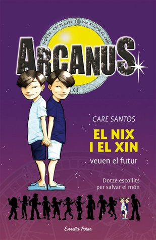 El Nix i el Xin veuen el futur (Arcanus, #12)