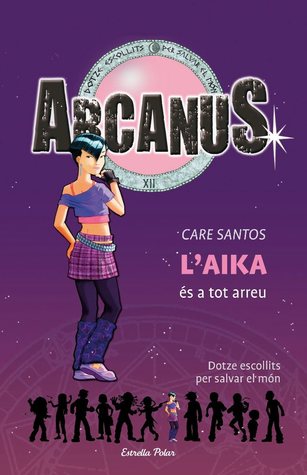 L'Aika és a tot arreu (Arcanus, #7)