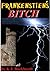 Frankenstein's Bitch: An Er...