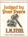 Judged By Your Peers by L.M. Steel