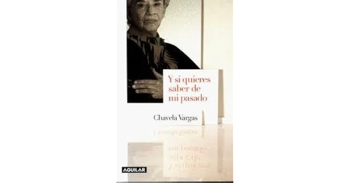 Y si quieres saber de mi pasado by Chavela Vargas