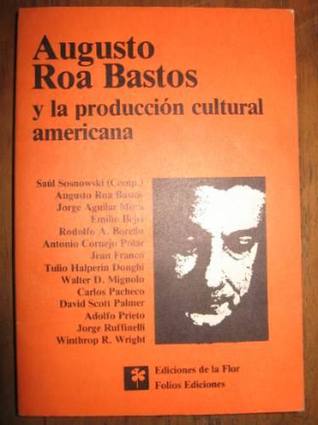 Augusto Roa Bastos y La Produccion Cultural Americana (Hardcover)