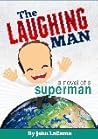 The Laughing Man-a novel of a superman