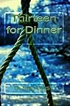 Thirteen for Dinner by Denise Daisy