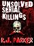 Unsolved Serial Killings