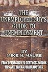The Unemployed Guy's Guide to Unemployment by Terry  Irving