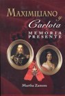 Maximiliano y Carlota: Memoria Presente
