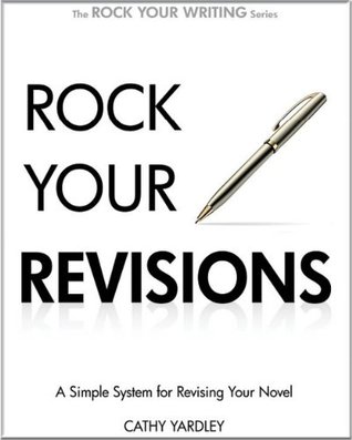 Rock Your Revisions: A Simple System for Revising Your Novel (Rock Your Writing, #2)