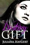 Destiny Gift by Juliana Haygert