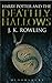Harry Potter and the Deathly Hallows by J.K. Rowling