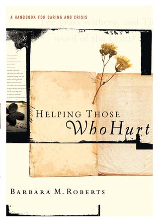 Helping Those Who Hurt: A Handbook for Caring and Crisis (Paperback)