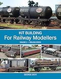 Kit Building for Railway Modellers: Rolling Stock