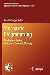 Stochastic Programming: The State of the Art In Honor of George B. Dantzig (International Series in Operations Research & Management Science, 150) Stochastic Programming: The State of the Art In Honor of George B. Dantzig (International Series in Operations Research & Management Science, 150)